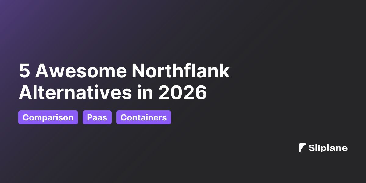 5 Awesome Northflank Alternatives in 2026
